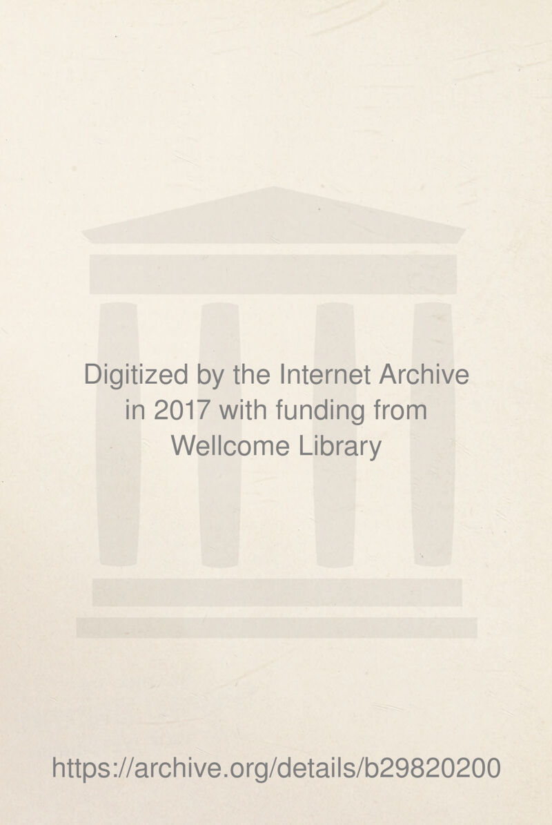 Digitized by the Internet Archive in 2017 with funding from Wellcome Library https://archive.org/details/b29820200