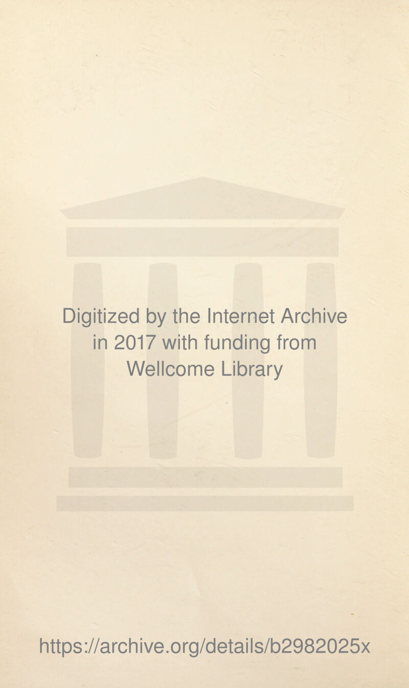 Digitized by the Internet Archive in 2017 with funding from Wellcome Library https://archive.org/details/b2982025x