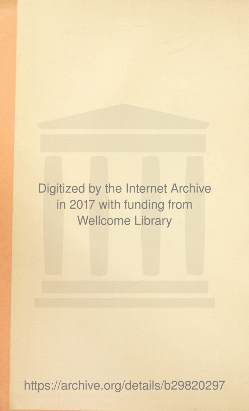 Digitized by the Internet Archive in 2017 with funding from Wellcome Library https://archive.org/details/b29820297