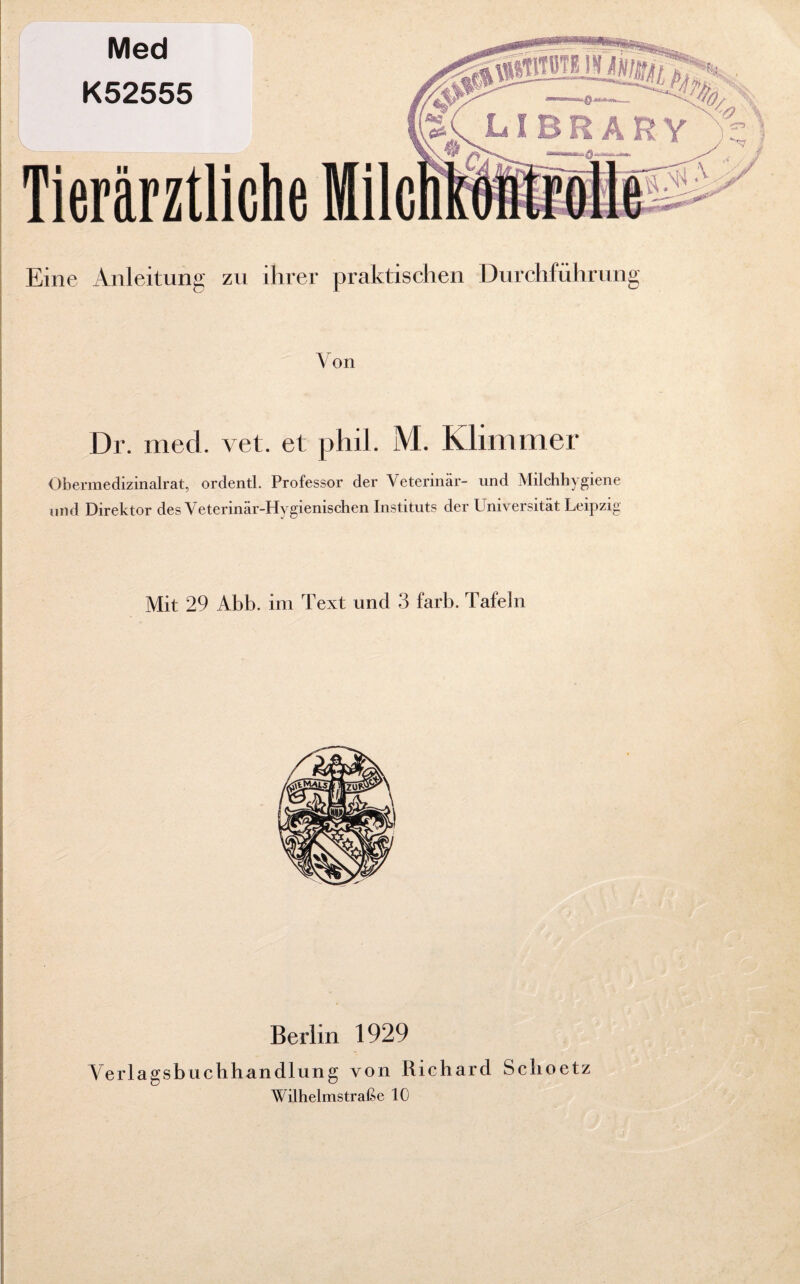 Eine Anleitung zu ihrer praktischen Durchführung Von Dr. med. vet. et phil. M. Klimmer Obermedizinalrat, ordentl. Professor der Veterinär- und Milehhygiene und Direktor des Veterinär-Hygienischen Instituts der Universität Leipzig Mit 29 Abb. im Text und 3 färb. Tafeln Berlin 1929 Verlagsbuchhandlung von Richard Sclioetz Wilhelmstraße 10