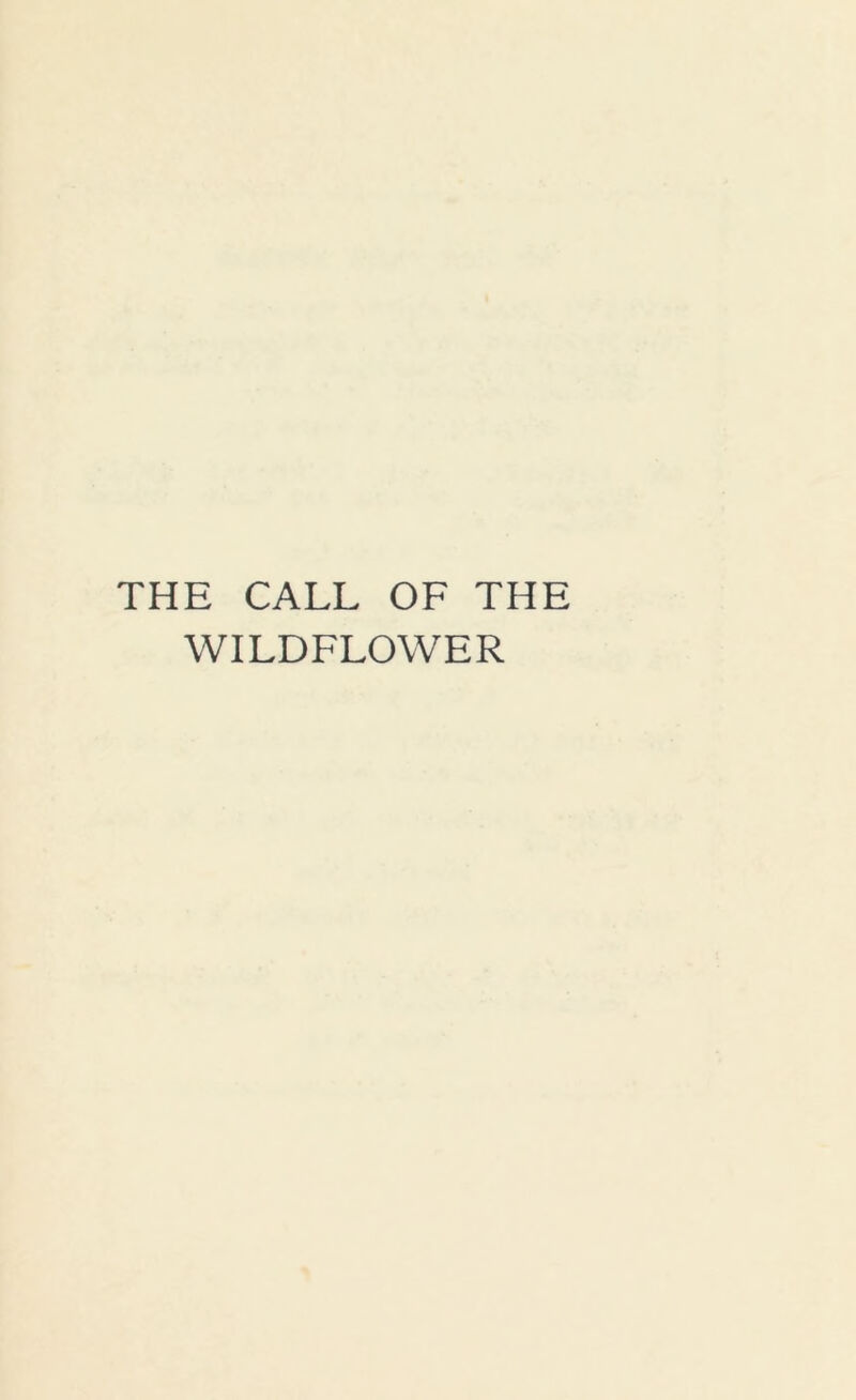 THE CALL OF THE WILDFLOWER