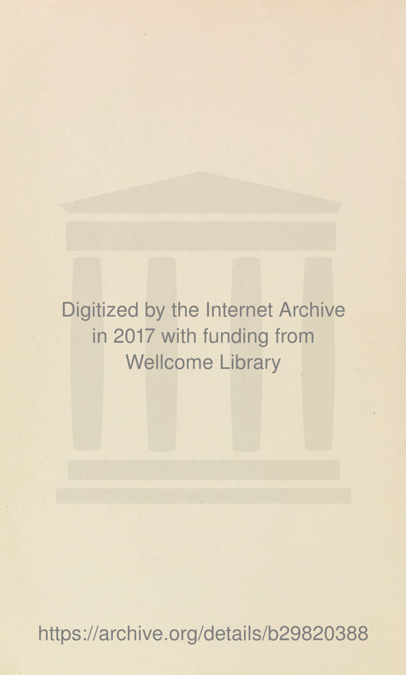 Digitized by the Internet Archive in 2017 with funding from Wellcome Library https://archive.org/details/b29820388