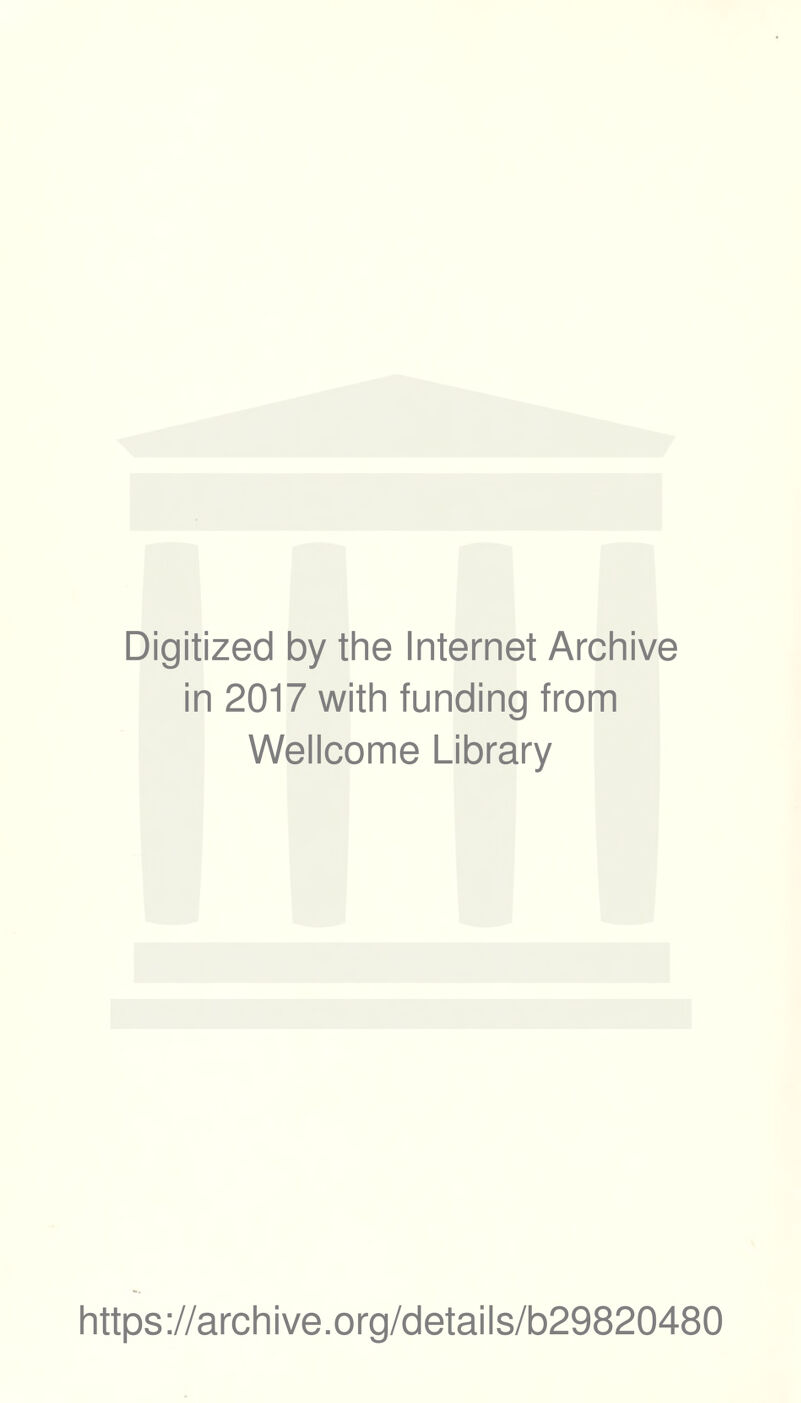 Digitized by the Internet Archive in 2017 with funding from Wellcome Library