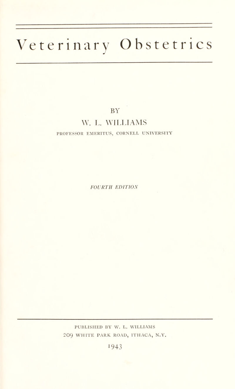 BY W. L. WILLIAMS PROFESSOR EMERITUS, CORNELL UNIVERSITY FOURTH EDITION PUBLISHED BY W. L. WILLIAMS 209 WHITE PARK ROAD, ITHACA, N.Y. 1943