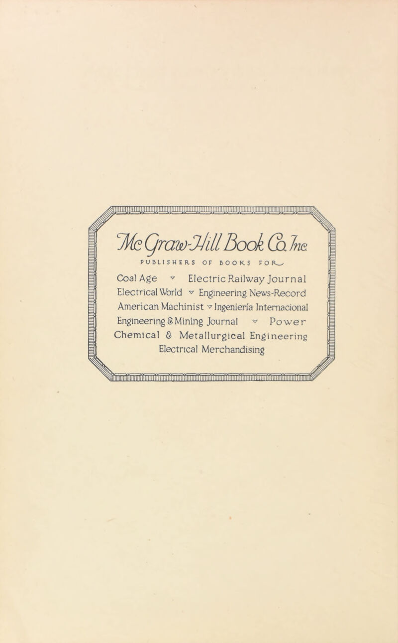 Coal Age v Electric Railway Journal Electrical World v Engineering News-Record American Machinist v Ingenieria Intemacional Engineering8Mining Journal ^ Power Chemical & Metallurgical Engineering Electrical Merchandising