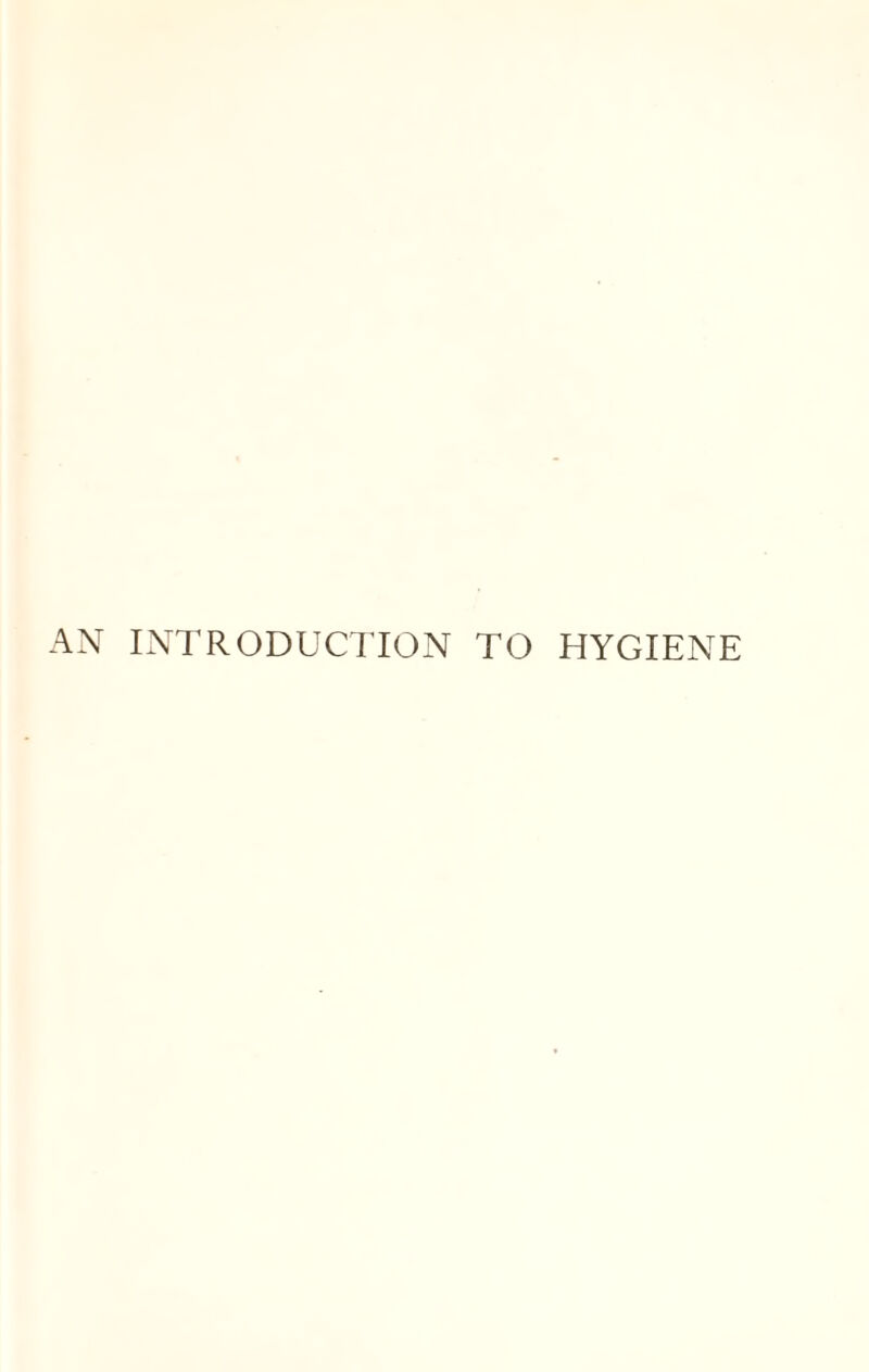 AN INTRODUCTION TO HYGIENE