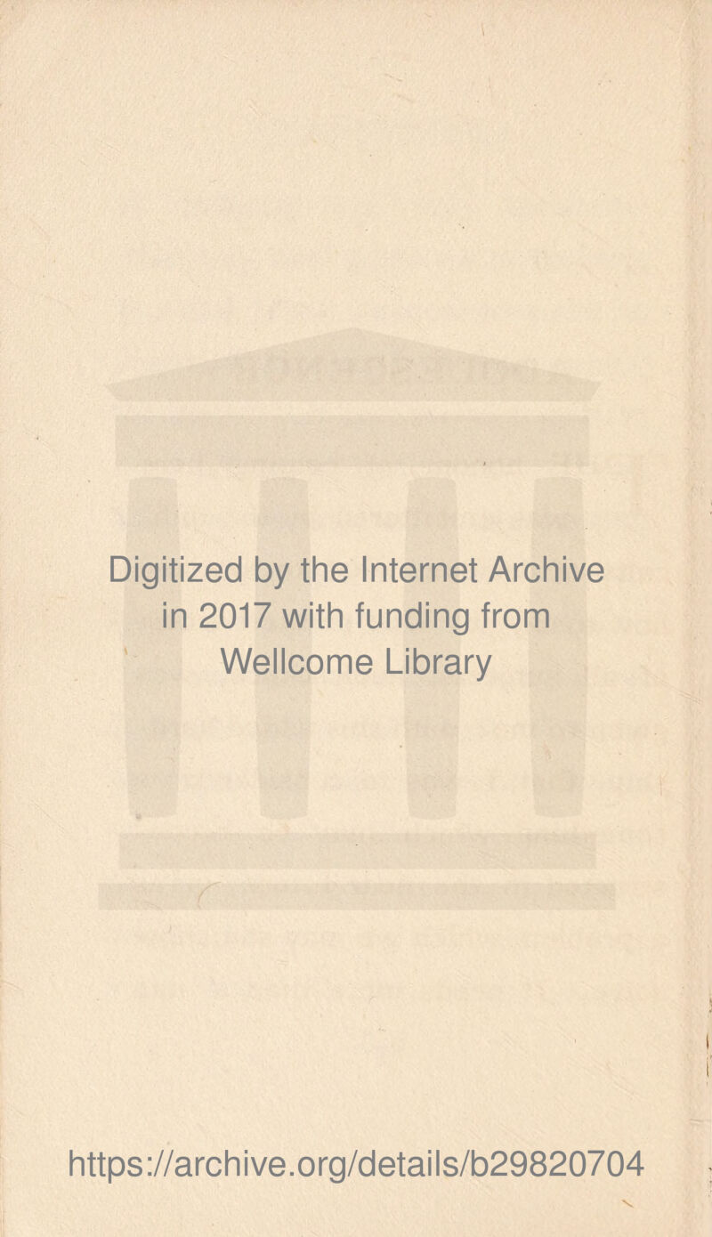 Digitized by the Internet Archive in 2017 with funding from Wellcome Library https://archive.org/details/b29820704