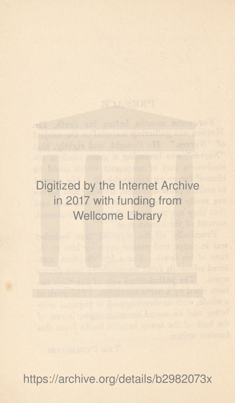 Digitized by the Internet Archive in 2017 with funding from Wellcome Library https://archive.org/details/b2982073x