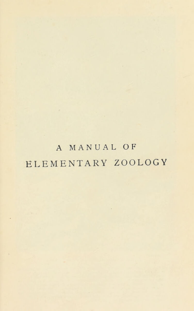 A MAN UAL OF ELEMENTARY ZOOLOGY