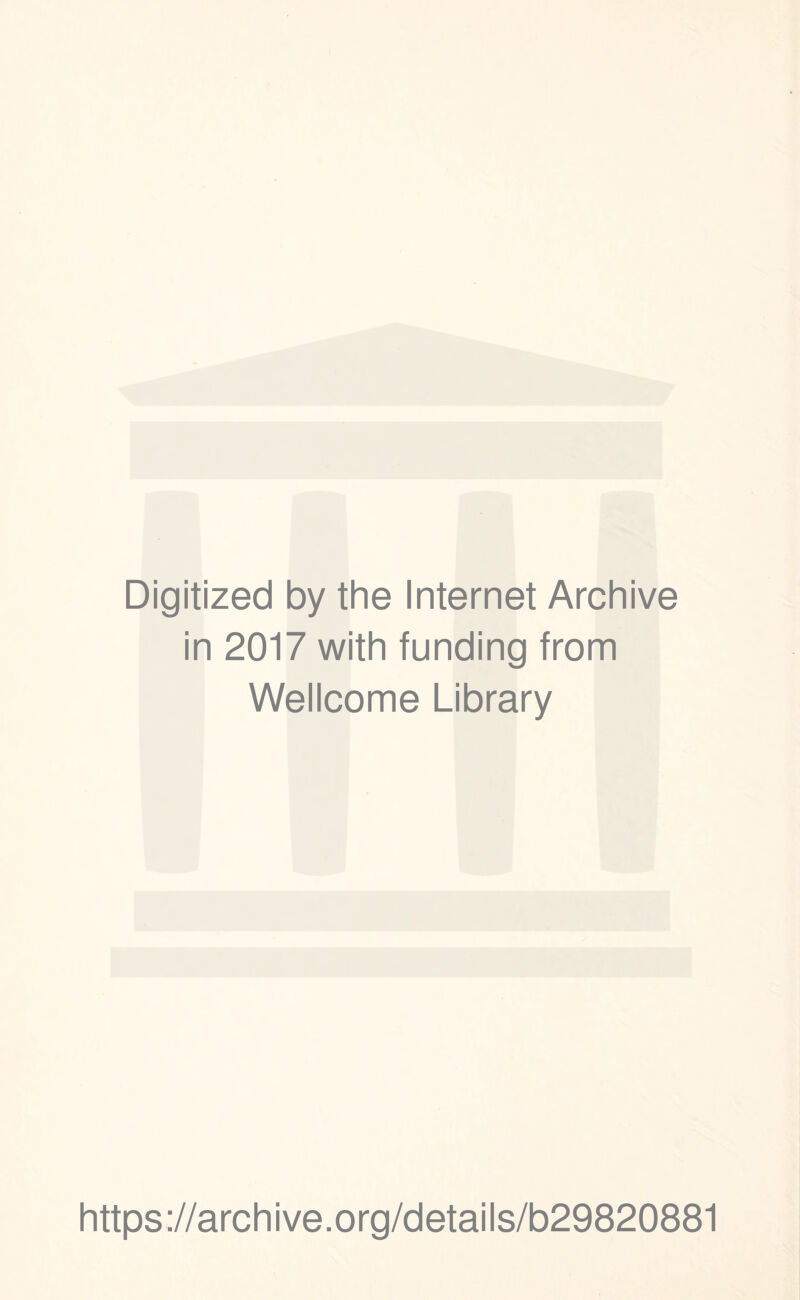 Digitized by the Internet Archive in 2017 with funding from Wellcome Library https://archive.org/details/b29820881