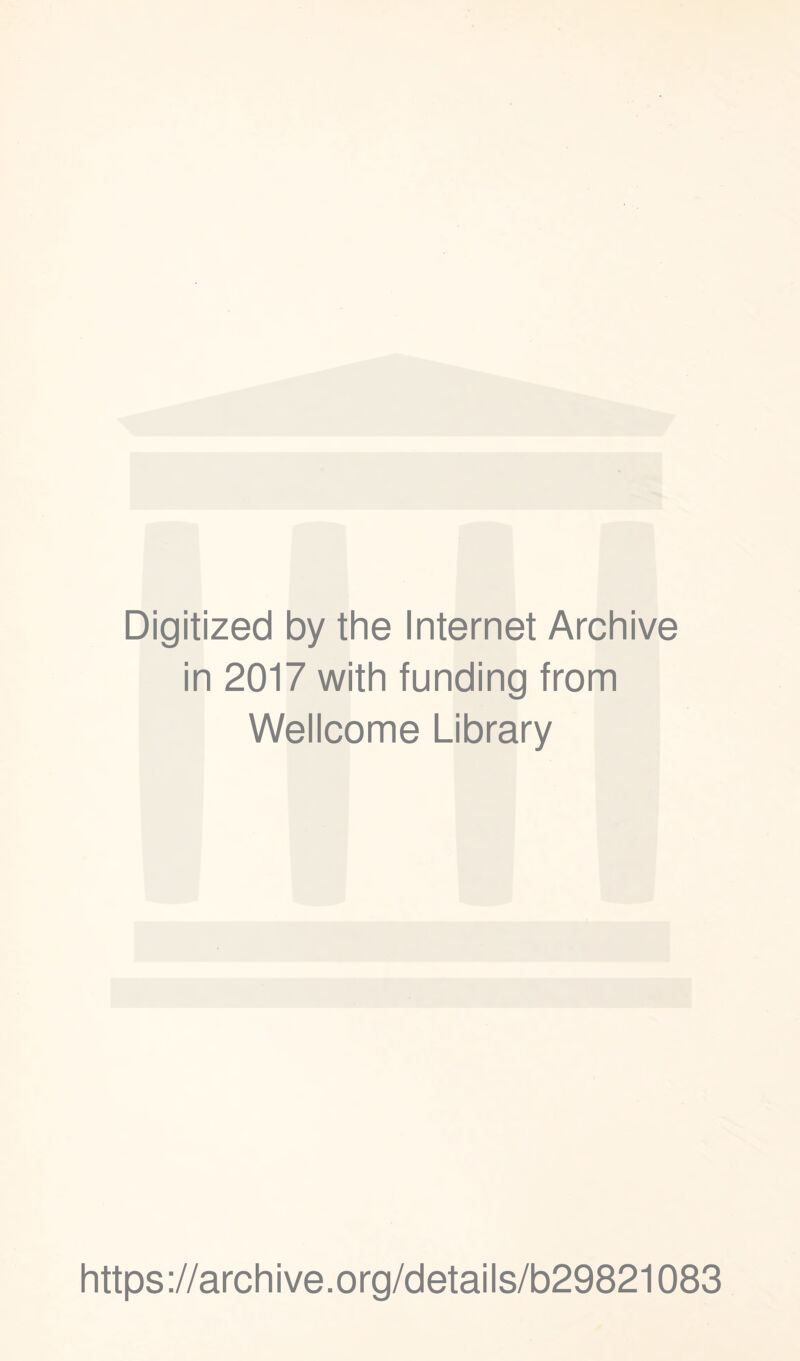 Digitized by the Internet Archive in 2017 with funding from Wellcome Library https://archive.org/details/b29821083