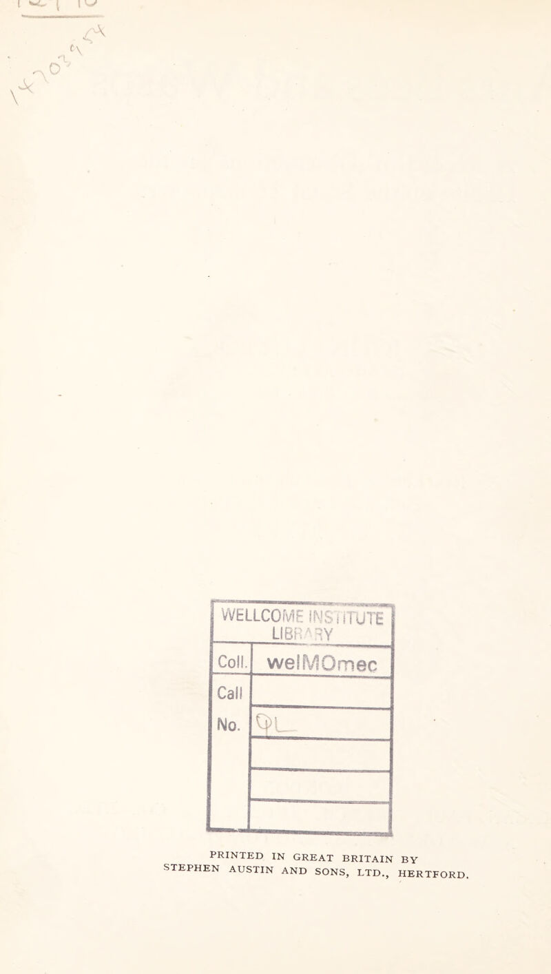 WELLCOME INSTITUTE LIBRA ry Coll. welMOmec Call No. q>L- PRINTED IN GREAT BRITAIN BY STEPHEN AUSTIN AND SONS, LTD., HERTFORD.