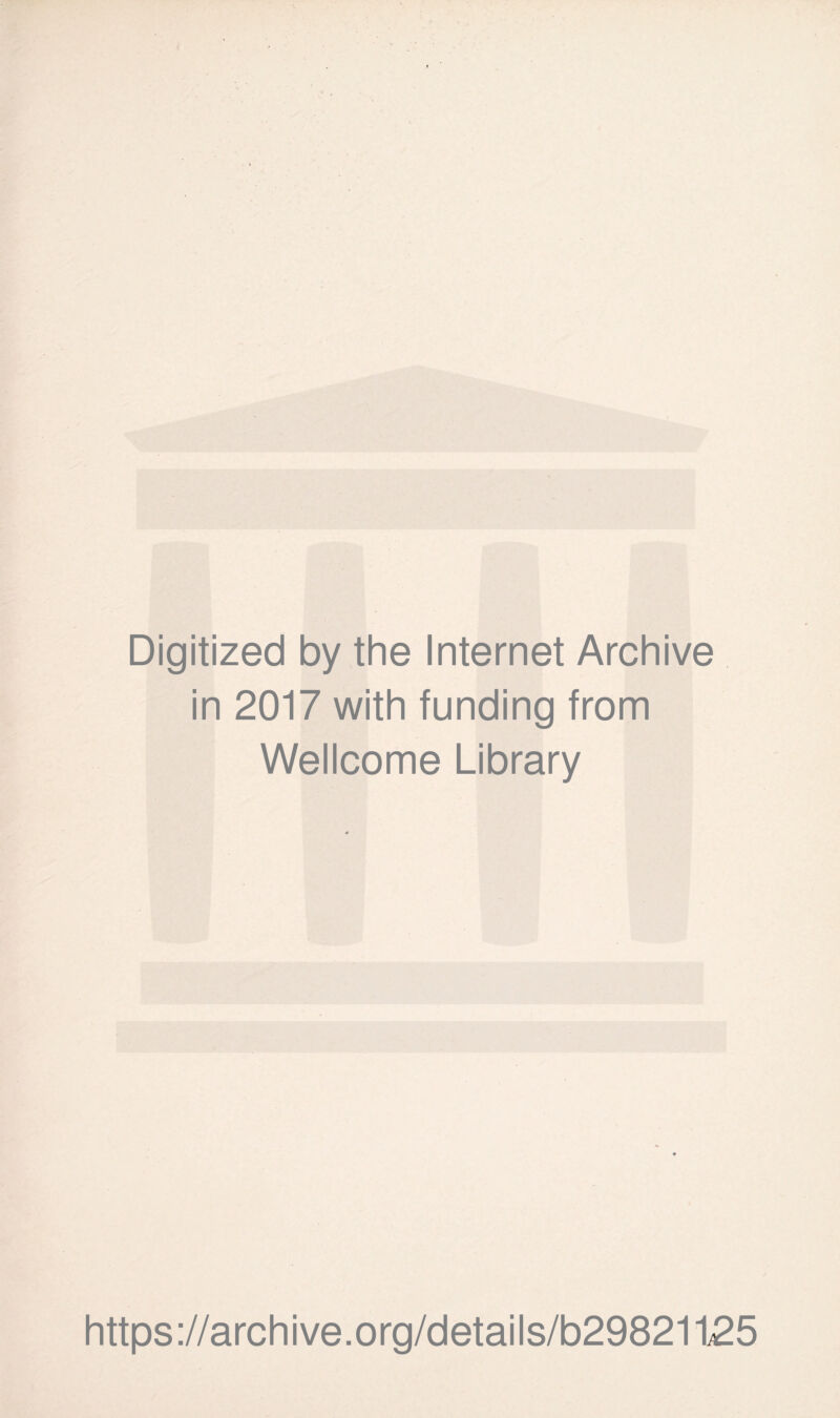 Digitized by the Internet Archive in 2017 with funding from Wellcome Library https://archive.org/details/b29821125