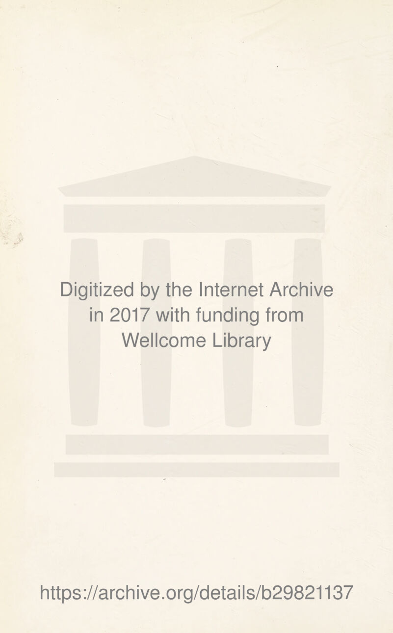 Digitized by the Internet Archive in 2017 with funding from Wellcome Library https://archive.org/details/b29821137