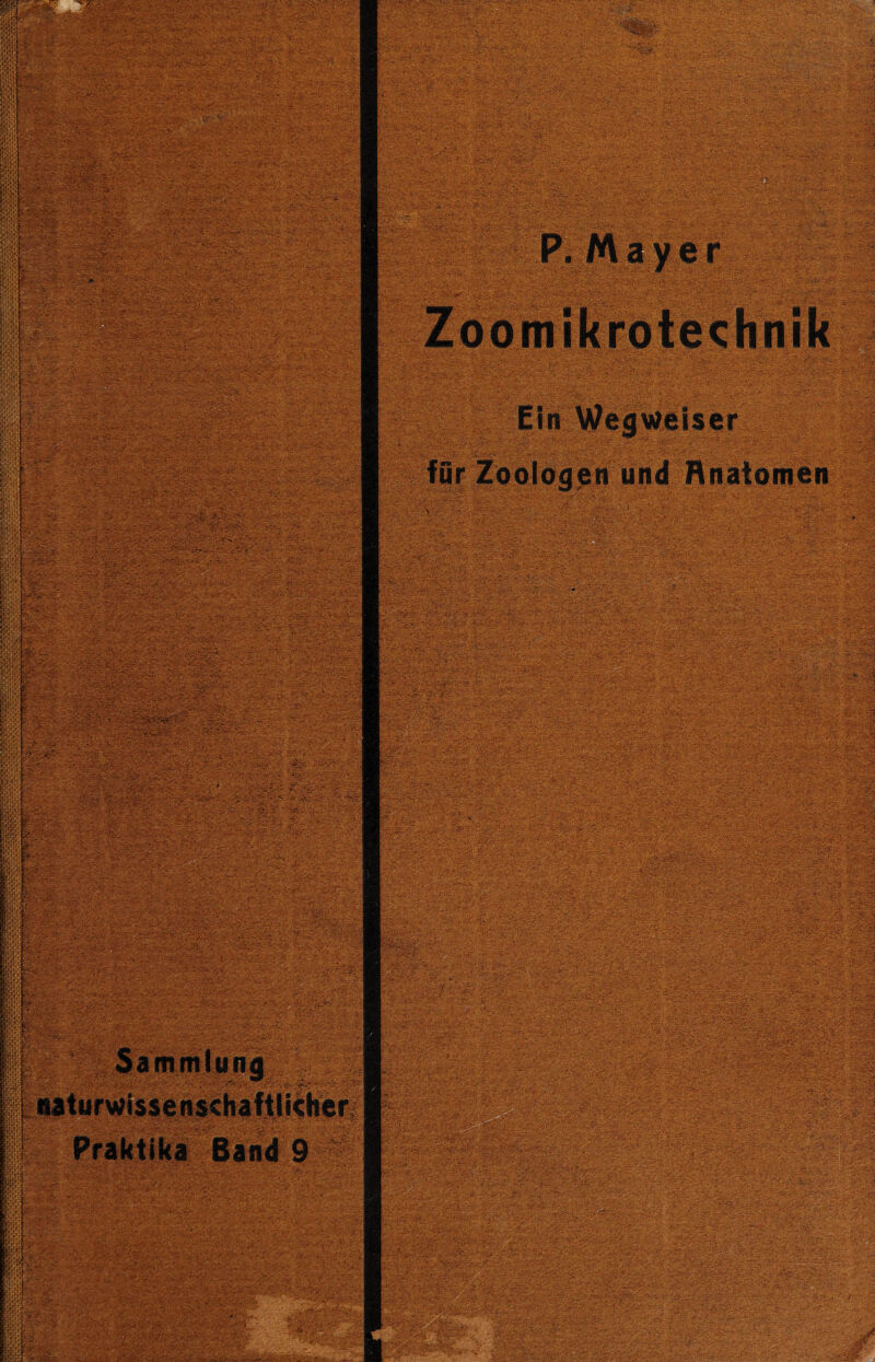 l .3%.- :^v.-.,'v ;• ‘*Vv.; ’vo■••'>&* *3^C<'~] ;-: - - •>■ ■■■** X- '$1* } V . •; \ .'??£}; '. 1..V.I * ...” - •■ ,/l V yY- Yy ; '■.•••*■■ -.4.^4 Y.'YGyY' ’ ■ ' ;• r;:' -' 4 * ^ X W%r i y y •■ -■ : - • -!.v .. -:..v...» ••••. ■ -••• . - • . i?'V<v' S'-^SxrT'.v’-^^'■'• ••' <■;••** > •>y'•-••,■'-•«•••--.*’*• •• * ...••».• ».•'?*- v-•' t7r',\~ v ^  x- ' -/ XQy4vs4 4 » ■ ■* yw. y, .^444 4,;‘ - % - [V „ •. v:3-:v . -• ; / v ' V' r' v ^v.V” * ll . T-- - ■ - -:. ■ - ■ ■■■ ' m j^i • V.: ••:• 5r< v’Äj” '■ v; ijv : .; O'-v'^-V- 'C ‘ . r'- .„••> ;-: . ':s£>..*>!*»ws3>..-r.'-.,^'v^x7'-V; v;-:£«*.v ' >_^f5W:, Vv-::^ 1 “t3?:Jir .‘ ‘?* v.: ;•: Sil ' VS? >>!• ^ Vä;$> ^ ’i ^' ■ J-rvu- * -• ■' . ' ■ -• i- vV.v‘.-x: v-*.-- | | | i- |Ä-|- - ■ : l ■■■■: - ■; SO:?^ ■• - - ' ^s^ ,-.5V/S . - äi#J f£jpss$#&- .; ; v > • -. J .. : :.'i?rrr.' -'-•.V'v' ''* V-V-;.V ;?• -. V--•- r--*V •-••ri'- J-:'-' ••• \‘*r--T' .•••*:••>, ' ' , - ^Hl : ' . . - ■■ > % >: ; I ' \ /^V - ■ # . ■/ 4 ,, V .- ■ •.-■• • •. .,v; .:•- ,* :- . iSfcm Y •-• ■;•' ■,:• VY. - ••• -‘.V^.V '-: V Y S,. y-y; :p. \ ■, , :■ *;i jufrv//- Y--,?' - ■ ' .y' :■ -j4'-ru. •> . •; r • .-.- % K: 4 .... a ^.!v, V'. ^£.;i.'Y~.' '.; ;• -...-..^ .... - ,.p>XY>>¥,Y‘;.v^Y^. Yr ■ •■' . • • -Vf-Y;*;^,y• r^;-y'y'V ->yy:? :i' ;.-. -Y: Y •'• ■ •llY-YV Y'Y..V'.'a Y-Y Y- YY'.. • W i-v . ■:: 'Y;Y''Y;;Y ;• .y-:;.-. ..< :-.;j»,.v_.j.. ^ ..'j.yv.;' : ■ ■. ■ 'V-Y.Y.YY ■ ..': ’ r ‘ , i -V- • Y y-\ ;■ --- ,.■.■■ v.--. :;. :' ■ • Sammlung aa ä 4• J ^ >I-- li.I J , Y >YY- . '. ^ . . '.Y .. | Praktika Band 9 Y; . .'; ;...' ;• :•'; Y:<'’’Y ■■■•■>''-Y'Y/';.--^Y. ■■ ,■ ■:?.•.'» «..■■■ ..’;'.i-.' ?-,V-‘frY':'% ■- , •< , . . . .-*•» • Y1“* 4 .' .&:•**■. • '.•■'*■„?• .*»•'■•■; . • .,' .-. . -- U '-'••• i#.K: ;:;,, ■;' 'f--.4;-. ; •:. '■ yy-, .,. P. Mayer Zoomikrotechnik Ein Wegweiser fQr ZooIogen und Rnatomen T^Zrr^-Z }t .■ %p’l %?°'u P:'.'^>'1 ;i..