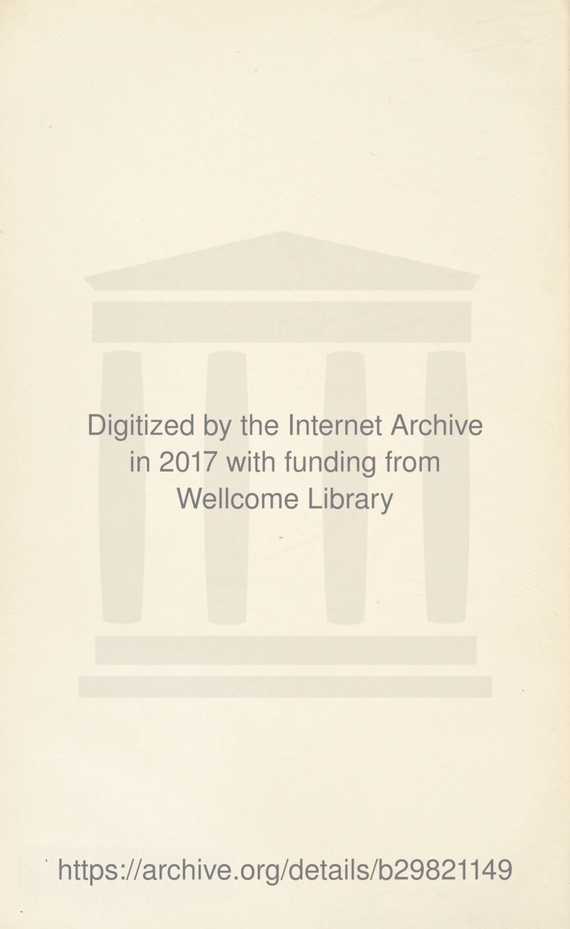 Digitized by the Internet Archive in 2017 with funding from Wellcome Library https://archive.org/details/b29821149