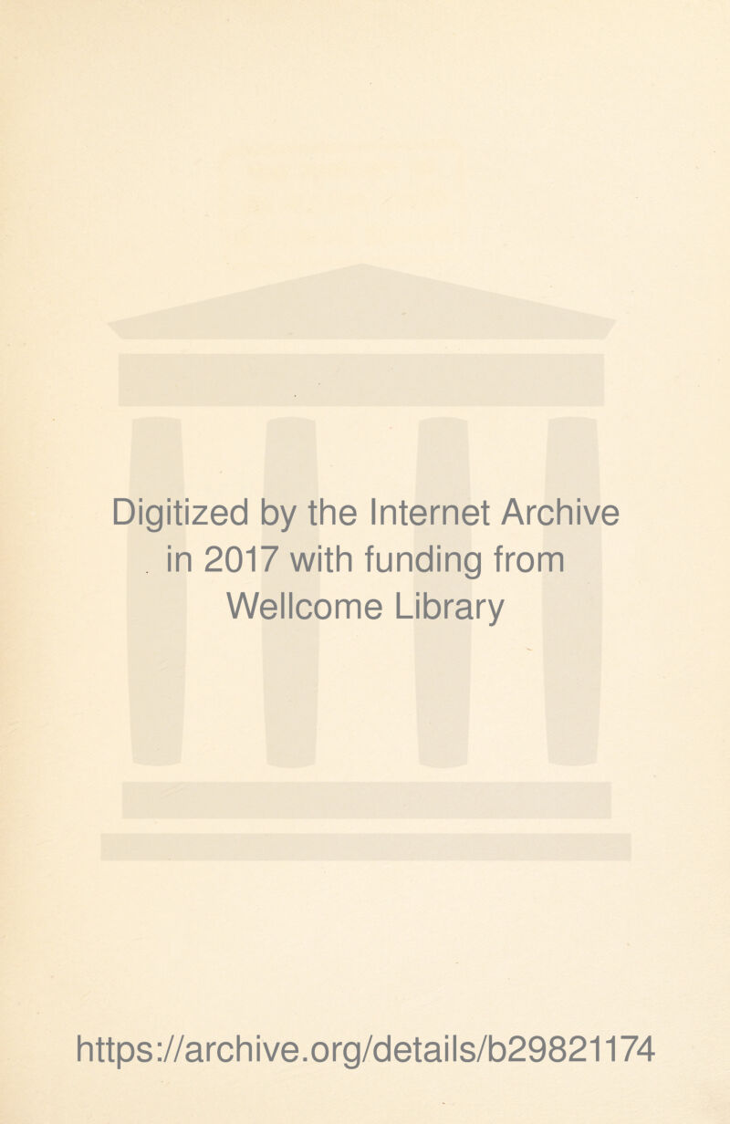 Digitized by the Internet Archive in 2017 with funding from Wellcome Library https://archive.org/details/b29821174