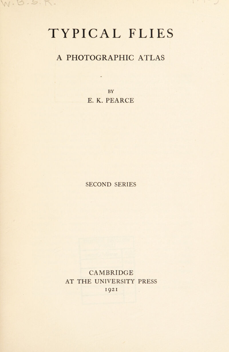 A PHOTOGRAPHIC ATLAS BY E. K. PEARCE SECOND SERIES CAMBRIDGE AT THE UNIVERSITY PRESS 1921