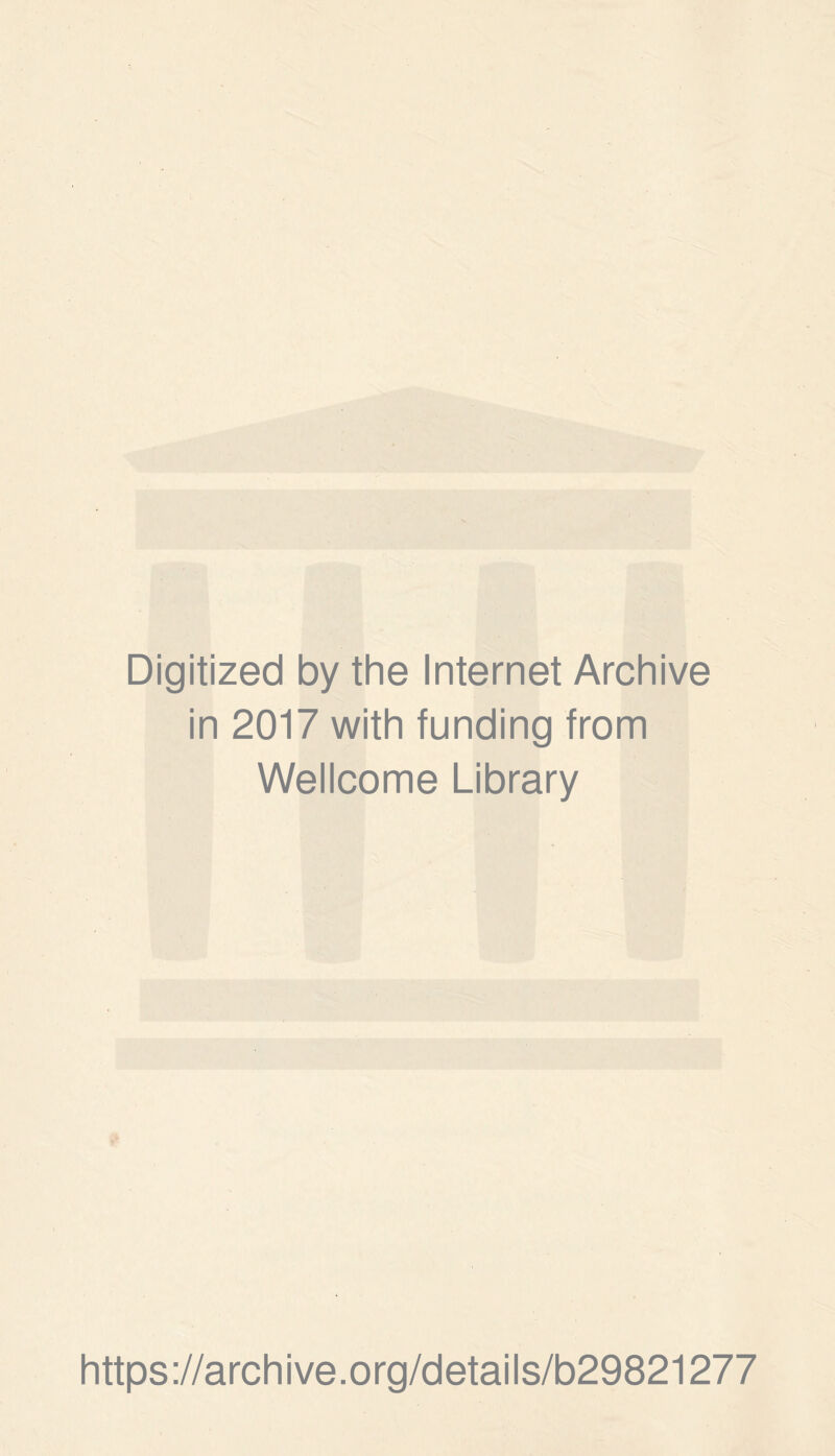 Digitized by the Internet Archive in 2017 with funding from Wellcome Library https://archive.org/details/b29821277