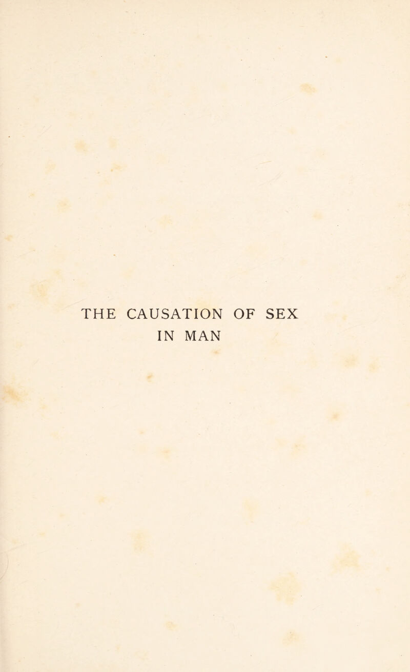 THE CAUSATION OF SEX IN MAN