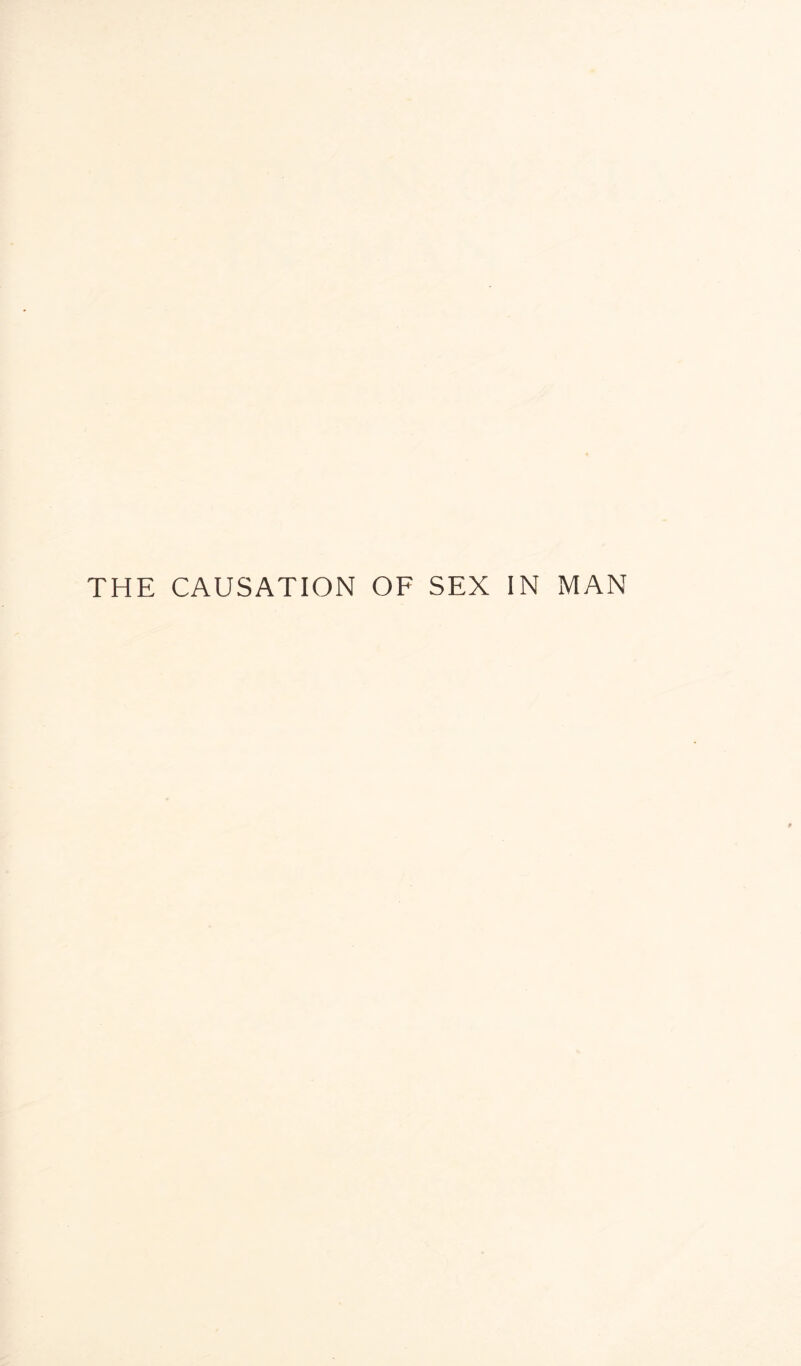 THE CAUSATION OF SEX IN MAN