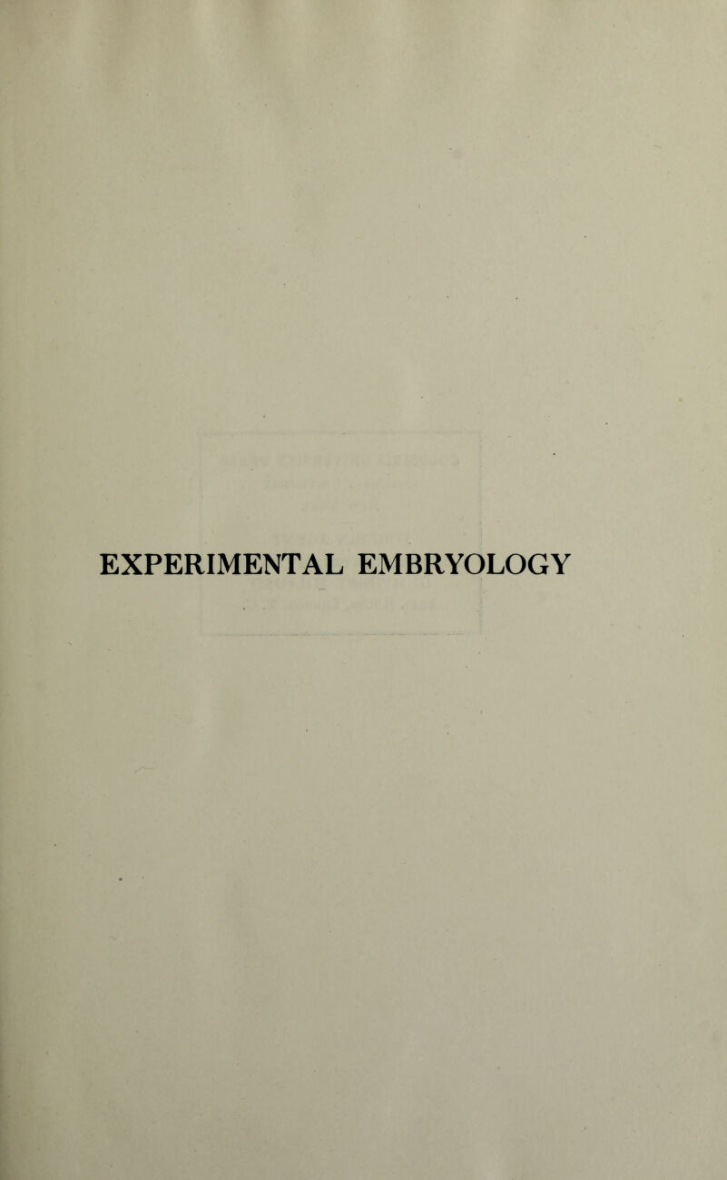 EXPERIMENTAL EMBRYOLOGY