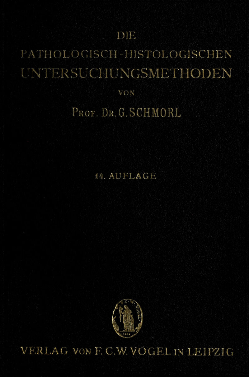 I-’A TI 1 () L O (US C H - H) S'l'OL OGI SC H E N [ ;N'll'a^SU(:HUNGSMETHODEN VON Prof. Dk.G.SCHMORE iA. AUFJ„AGt: VERLAG! VON F. C.W, VOGEL IN LEIPZIG