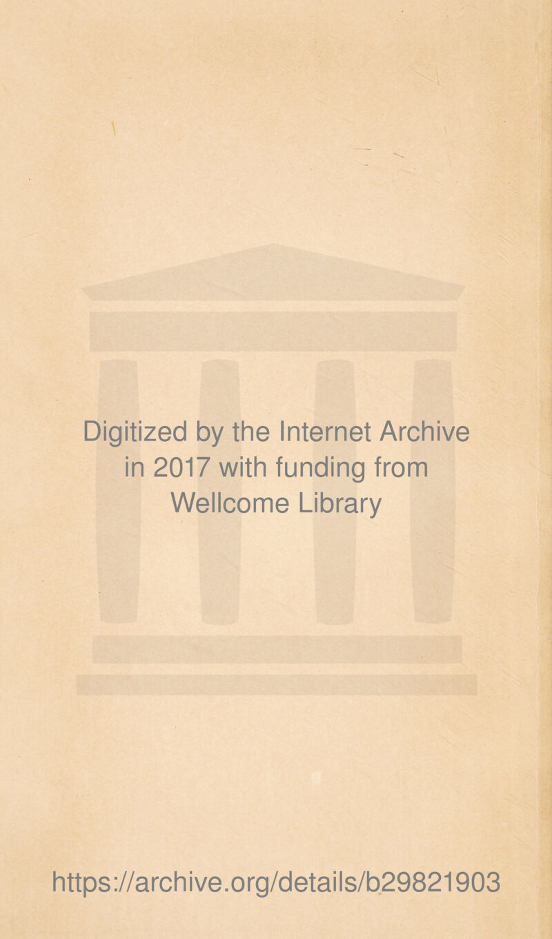 Digitized by the Internet Archive in 2017 with funding from Wellcome Library https://archive.org/details/b29821903