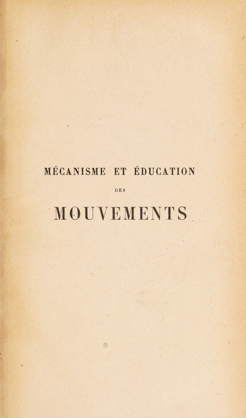 MÉCANISME ET ÉDUCATION DES MOUVEMENTS