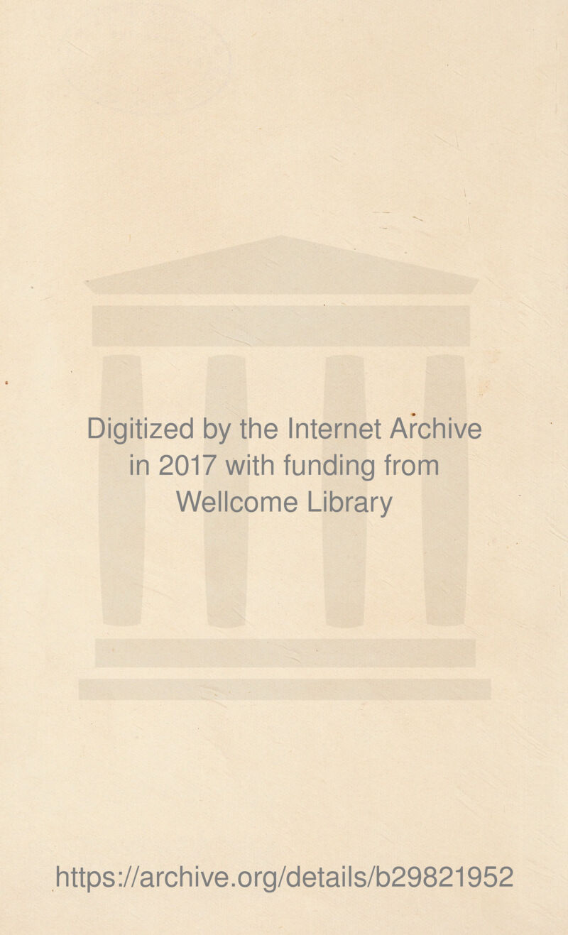 V Digitized by the Internet Archive in 2017 with funding from Wellcome Library https://archive.org/details/b29821952