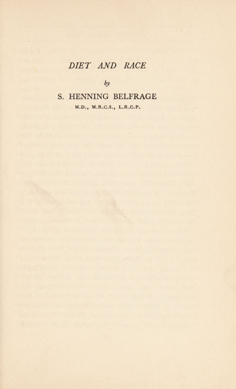 DIET AND RACE by sa HENNING BELFRAGE M,D., M.R.G.S., L.R.C.P.