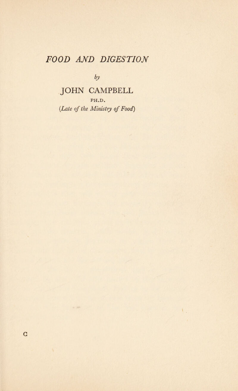 FOOD AND DIGESTION by JOHN CAMPBELL PH.D. (Late of the Ministry of Food)