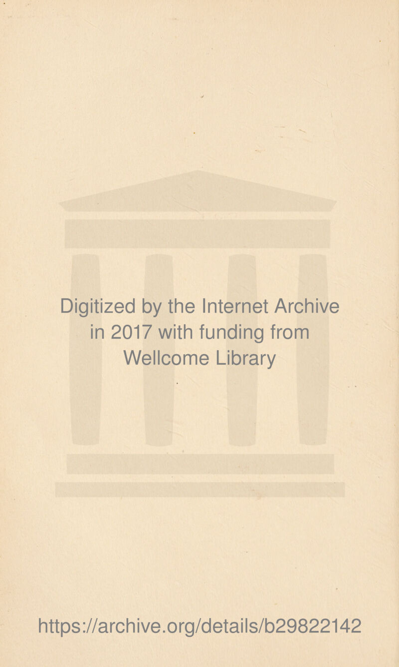 Digitized by the Internet Archive in 2017 with funding from Wellcome Library https://archive.org/details/b29822142