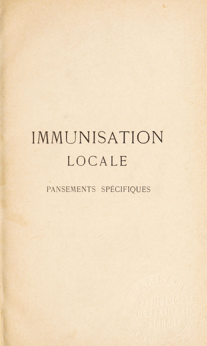 IMMUNISATION LOCALE PANSEMENTS SPÉCIFIQUES
