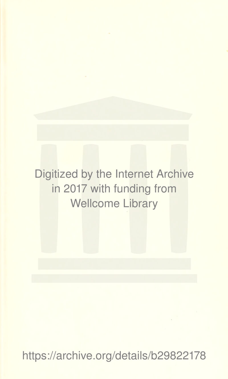 Digitized by the Internet Archive in 2017 with funding from Wellcome Library https://archive.org/details/b29822178