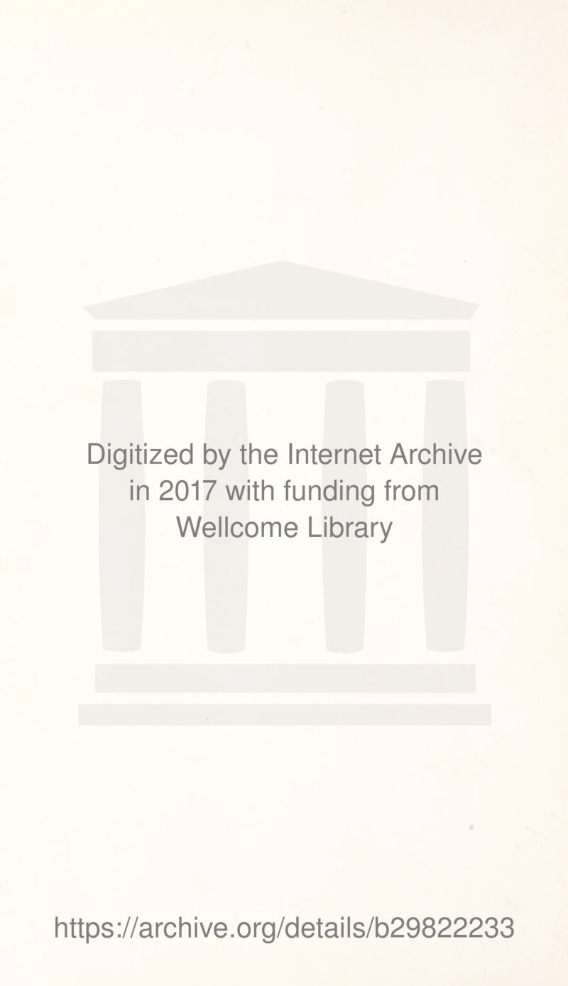 Digitized by the Internet Archive in 2017 with funding from Wellcome Library https://archive.org/details/b29822233