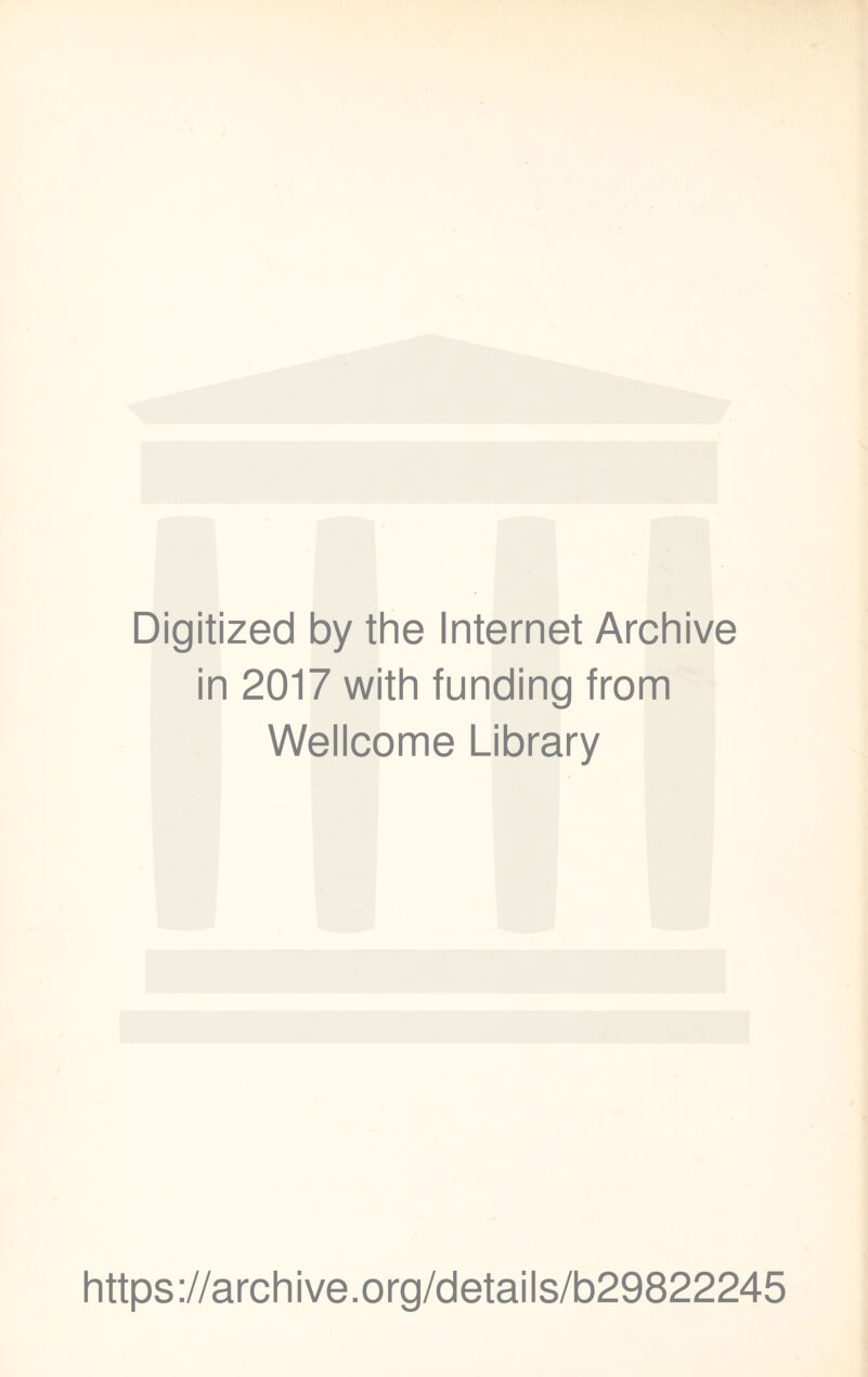 Digitized by the Internet Archive in 2017 with funding from Wellcome Library https://archive.org/details/b29822245