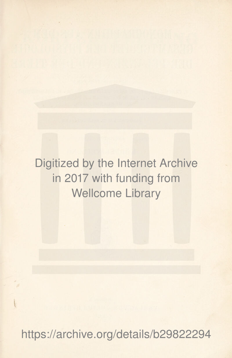 Digitized by the Internet Archive in 2017 with funding from Wellcome Library https://archive.org/details/b29822294