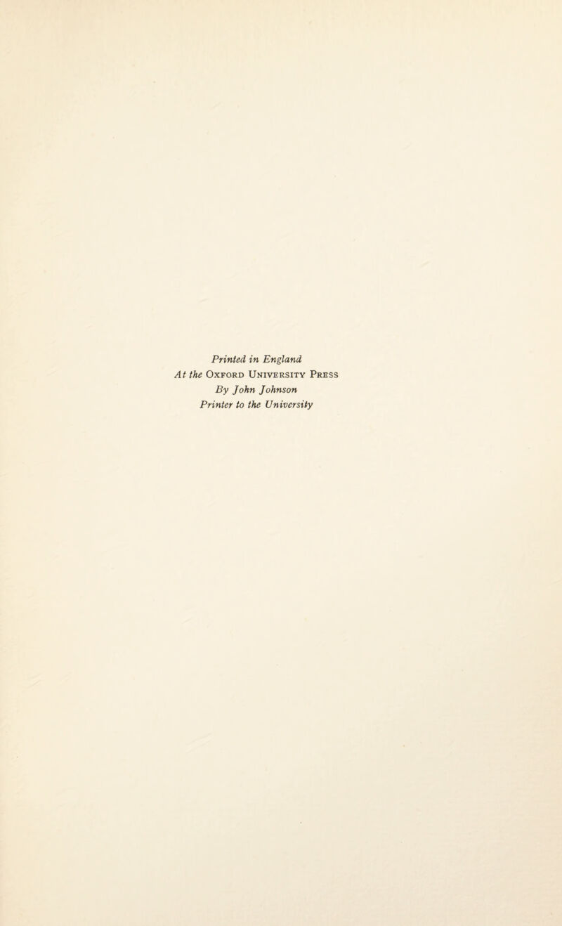 Printed in England At the Oxford University Press By John Johnson Printer to the University