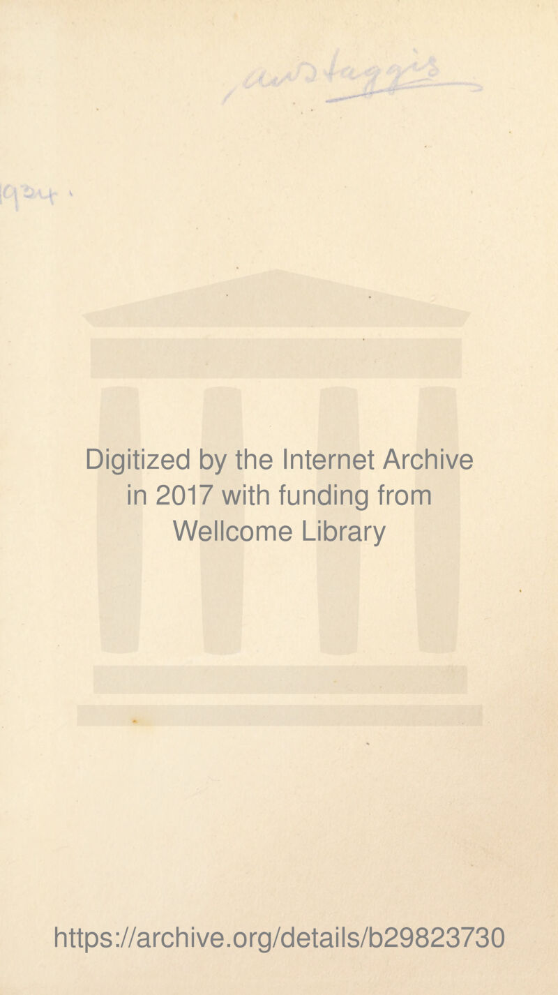 Digitized by the Internet Archive in 2017 with funding from Wellcome Library https://archive.org/details/b29823730