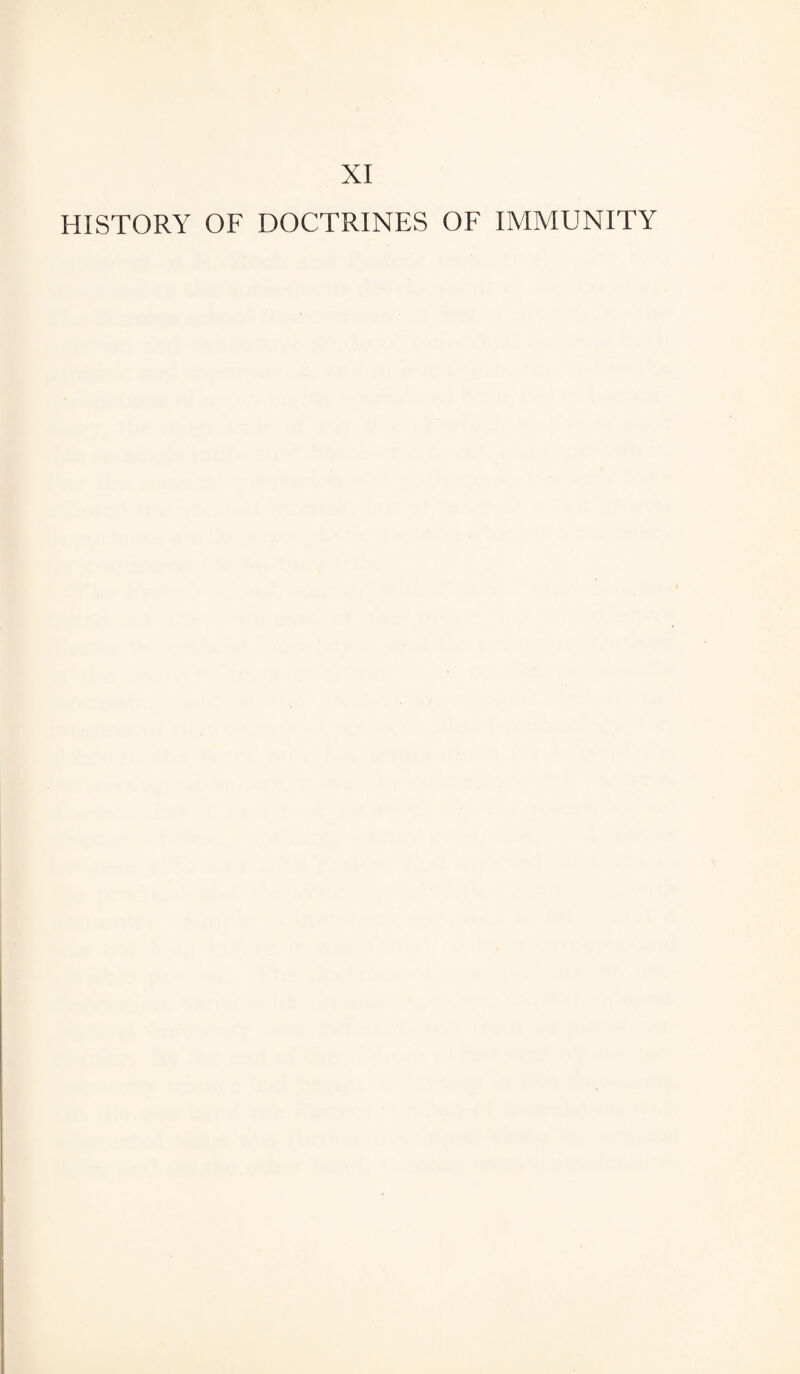 XI HISTORY OF DOCTRINES OF IMMUNITY