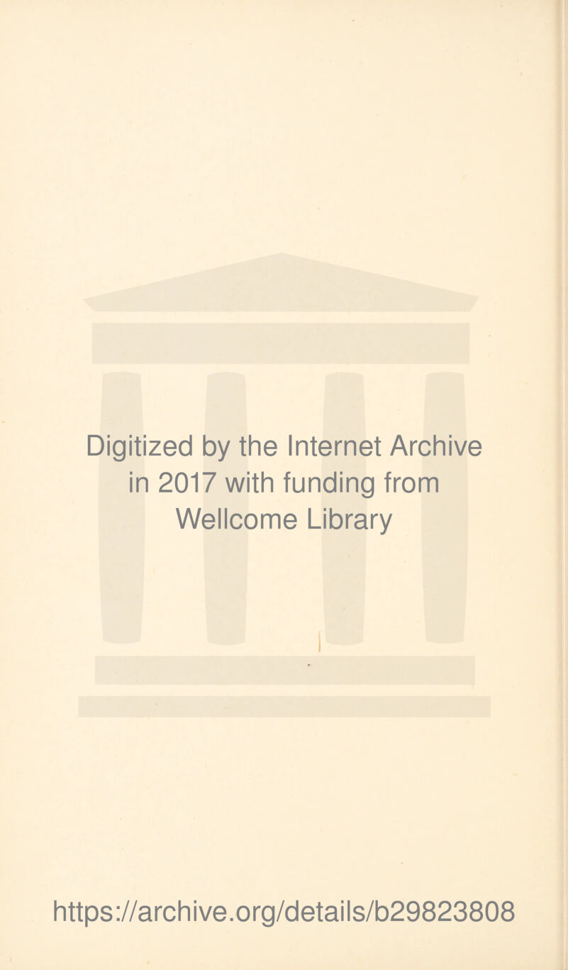 Digitized by the Internet Archive in 2017 with funding from Wellcome Library https://archive.org/details/b29823808