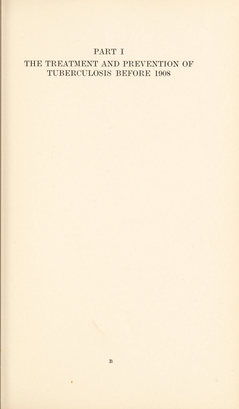 THE TREATMENT AND PREVENTION OF TUBERCULOSIS BEFORE 1908