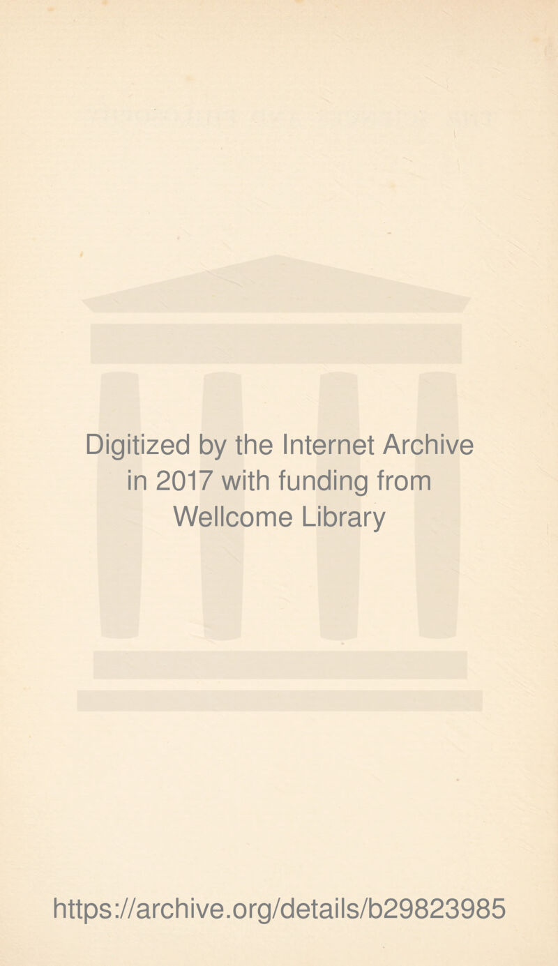 Digitized by the Internet Archive in 2017 with funding from Wellcome Library https://archive.org/details/b29823985