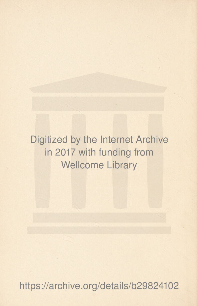 Digitized by the Internet Archive in 2017 with funding from Wellcome Library https://archive.org/details/b29824102