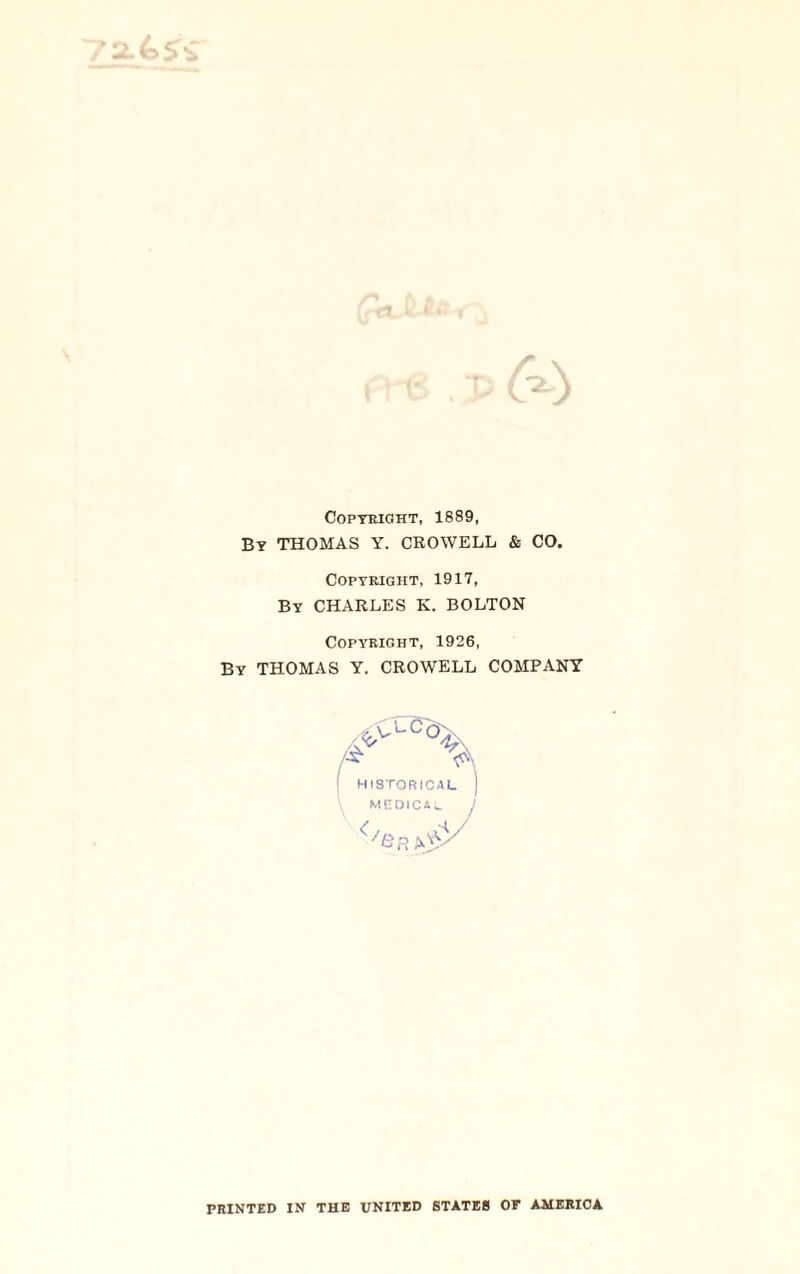 Copyright, 1889, By THOMAS Y. CROWELL & CO. Copyright, 1917, By CHARLES K. BOLTON Copyright, 1926, By THOMAS Y. CROWELL COMPANY PRINTED IN THE UNITED STATES OF AMERICA