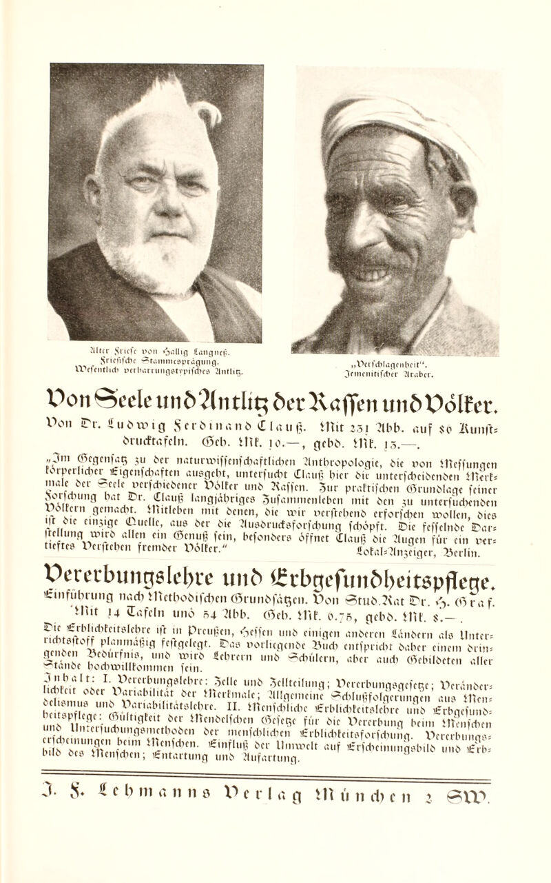 •Ilttr ,S'neff i>on fällig iangnc|j. S'ricnfdH '?tc.mnic8prÄgung. XVcfnithdi ptrbarrungetypifdna Tintlit;. „Wifdllugcnbcit“. ClrmcnitifdKr Araber. V>on Seele unbändig bet Kaffen unbPdftet. V>on rr. £u b \r> i g Serbtnanb i laug. Wut 251 Jlbb. auf so lUmfb Erlief tafeln. <55 cb. iltf. 10.—, gebb. HU. 15.—. pm ®c9cnfat} 3» 6er naturvniffcnfcbaftlidwn Anthropologie, Me non itteffungen torpcrIidier£igcnfcbaftcn ausgebt, unterfuebt iClaug hier Me untcrfcbcibcnben Hierf* mMc Oer Bcc c nerfebtefeener Polter unb Kaffen. Sur prattifd>en Ö5runb!agc feiner Vrichung hat ir. ilatig langjähriges Sufammcnlebcn mit Mn tu unterfnehenhen l oltern gemacht. Hutlebcn mit Mnen, Me mir nerftebenb crforfd>en vnollcn, bies Jt,.uc c,n3lflc i-uclle, aus Mr Me Auebruefsforfebung fdtöpft. iDic fcffelnbc IDar* St™ Ö T ,cin’ bc>onöct'8 öffnet Clauß Me Augen für ein rer* t.ejtes Pergehen frember Polter. fotal*An3oger, »erlin. Pererbungslebce unb lirrbgefunbbeitspflege. ’tmfübrung nadt HtctboöifdKn d5runbfdt$cn. Don 0tub.3<at tDr. 03 ra f. JHit 14 lafeln tmö 04 Abb. <35eb. Pit. 0.75, gebb. HU. 'c Plcl,,!cn- ^cc 11110 einigen anberen Säubern als Unter* lubtsitorr planmäßig fe|tgelegt. IDas norl.cgc.be »ueb entfpriebt baber einem beim ^t inh twnt*’ 11116 W,r6 Mn'crn lmö 0dn‘'lcrn, aber auch Cbebilbeten aller ^tanbe bocbtnilltommcn fein. P”blllt: \ Pcrerbungslebrc: Zelle unb Zellteilung; PcrcrbungsgcfeRe; Pcränbcr* öJ uS 1VSfl'n'fn Htertmale; Allgemeine -ddußfolgcnmgcn aus tlicn* h i Pemab.htatslebre. II. iltenfdtliebe Urrblidttc.tslcbre unb £rbgcfunM unb '11n?/rf..AU^t,fltClt i?'x mcnöc|fd,cn &CM{ für bic Percrbung beim iUmfeben uiu llmerfudningsmctboben ber mcnfddid.cn £rbliditcitsforfdmng. Percrbunas* ? ''f bc,m Wenfcben. Cinfluß ber ll.mnelt auf i£rfdicinungsbilb unb tfrb* bilb bes tttenfeben; Entartung unb Aufartung.