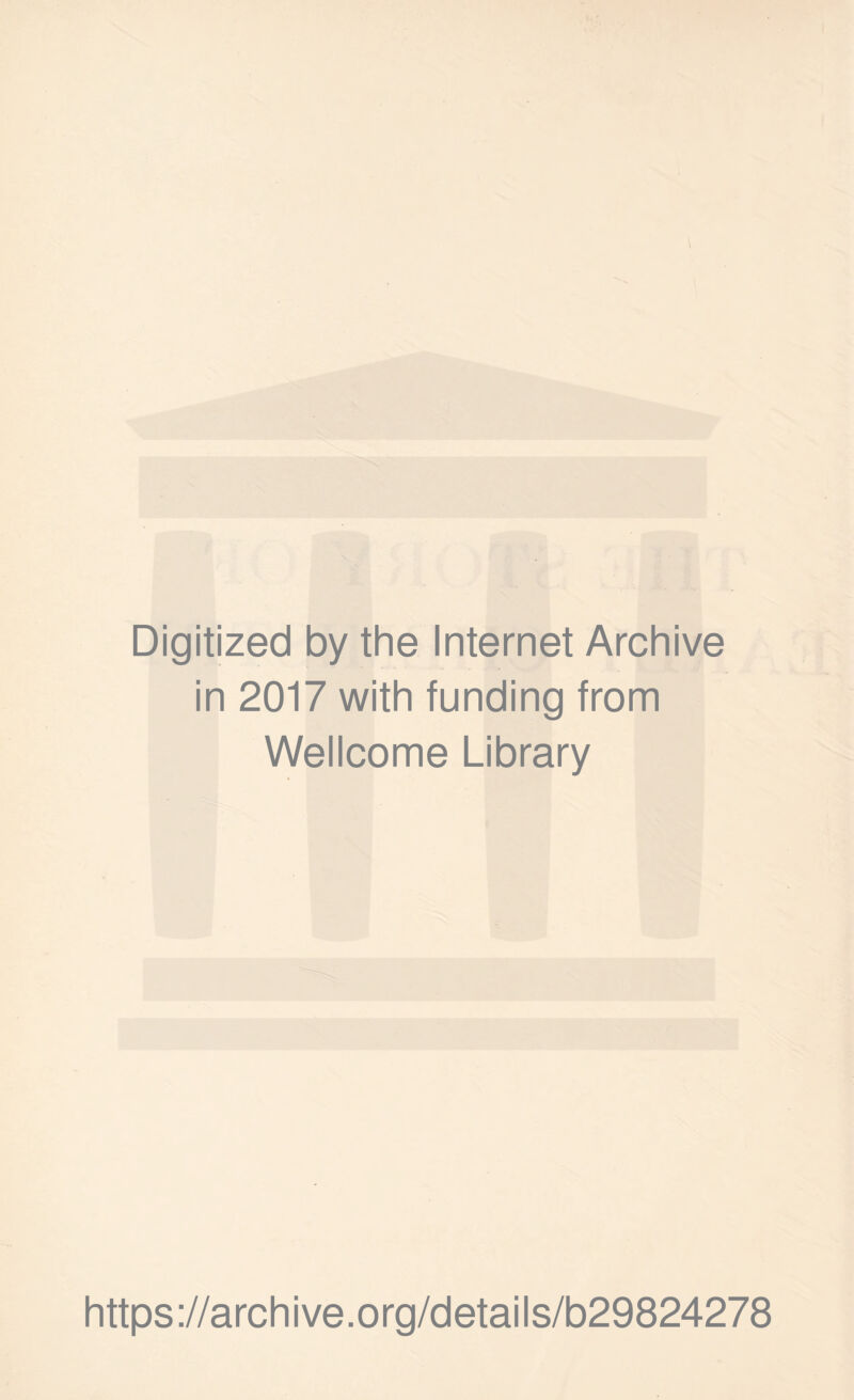 Digitized by the Internet Archive in 2017 with funding from Wellcome Library https://archive.org/details/b29824278