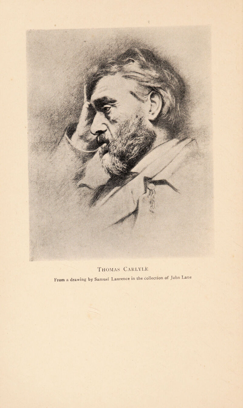 Thomas C a r l y l e From a drawing by Samuel Laurence in the collection of John Lane