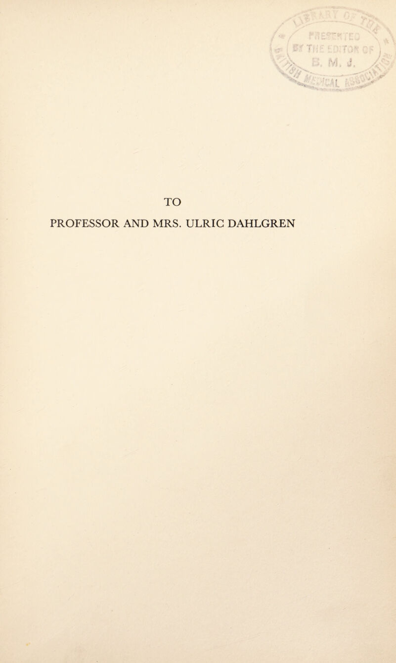 TO PROFESSOR AND MRS. ULRIG DAHLGREN